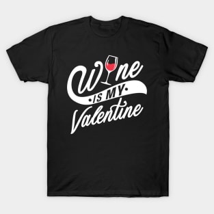 Wine is my Valentine T-Shirt